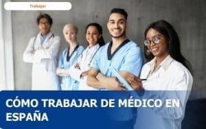 Cómo trabajar de médico en España