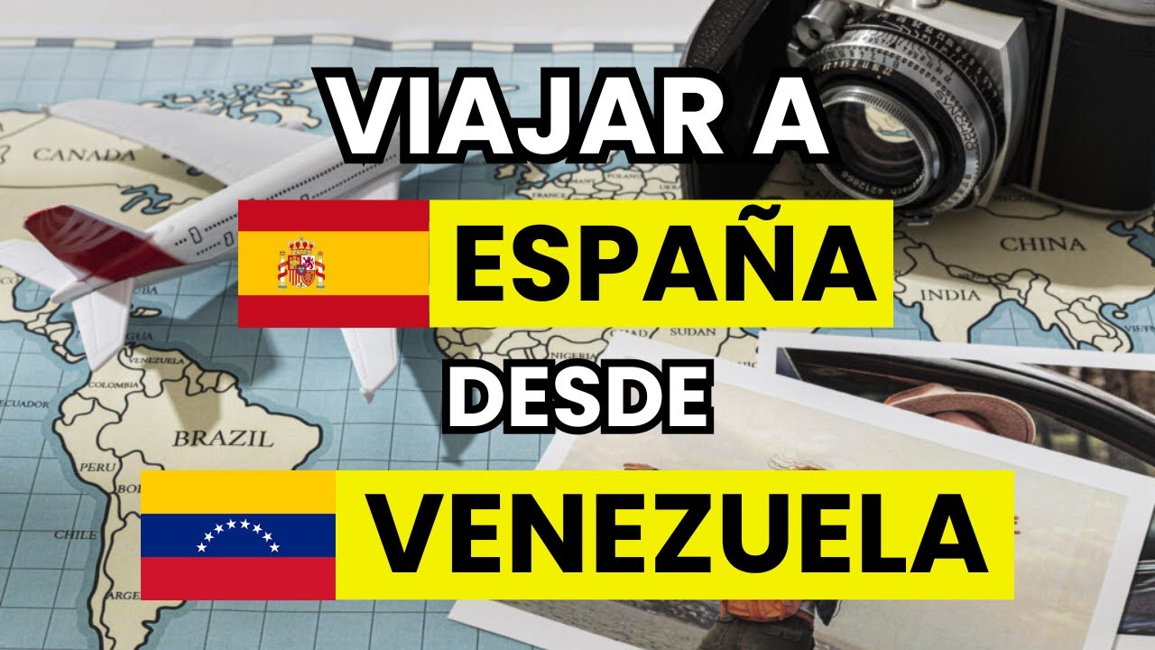los venezolanos necesitan visa para entrar a españa