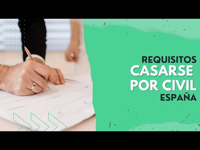 requisitos para casarme por lo civil en españa