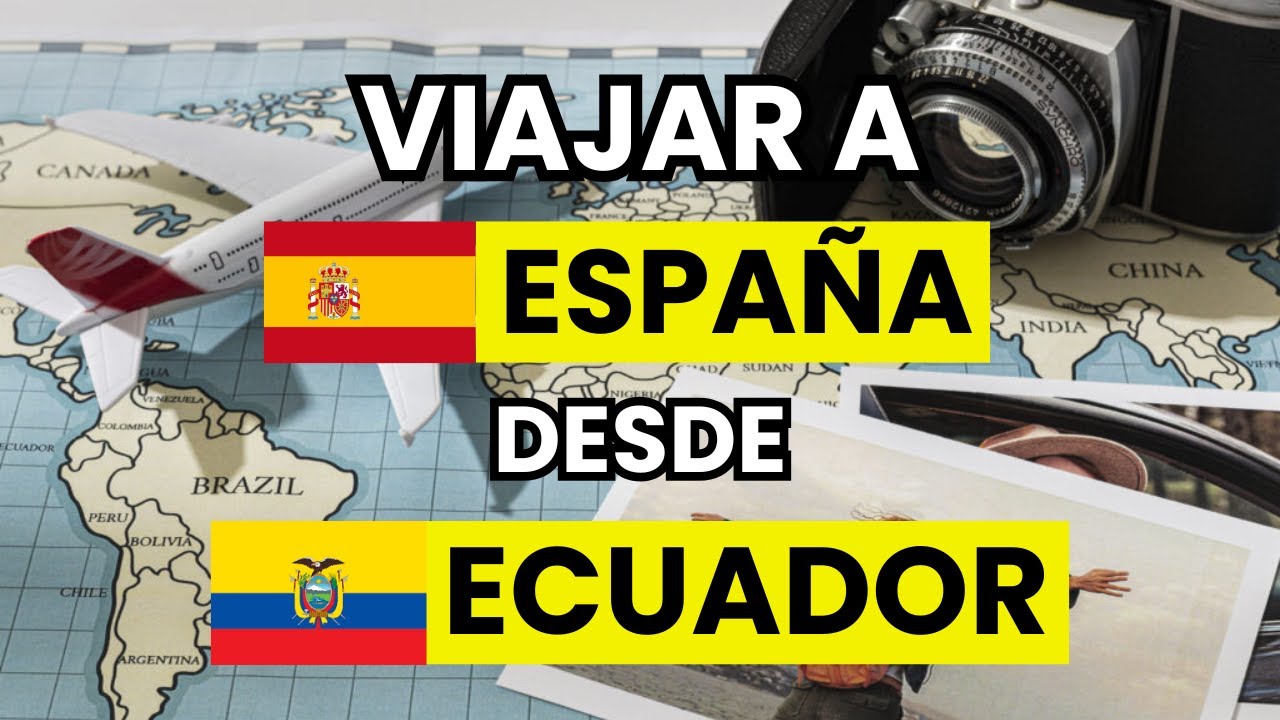 requisitos para entrar a ecuador desde españa