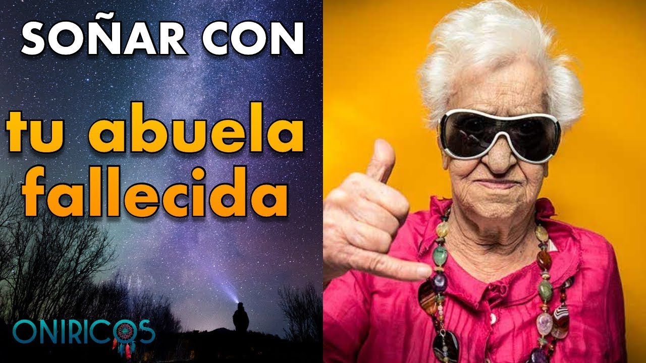 soñar con la casa de mi abuela materna fallecida