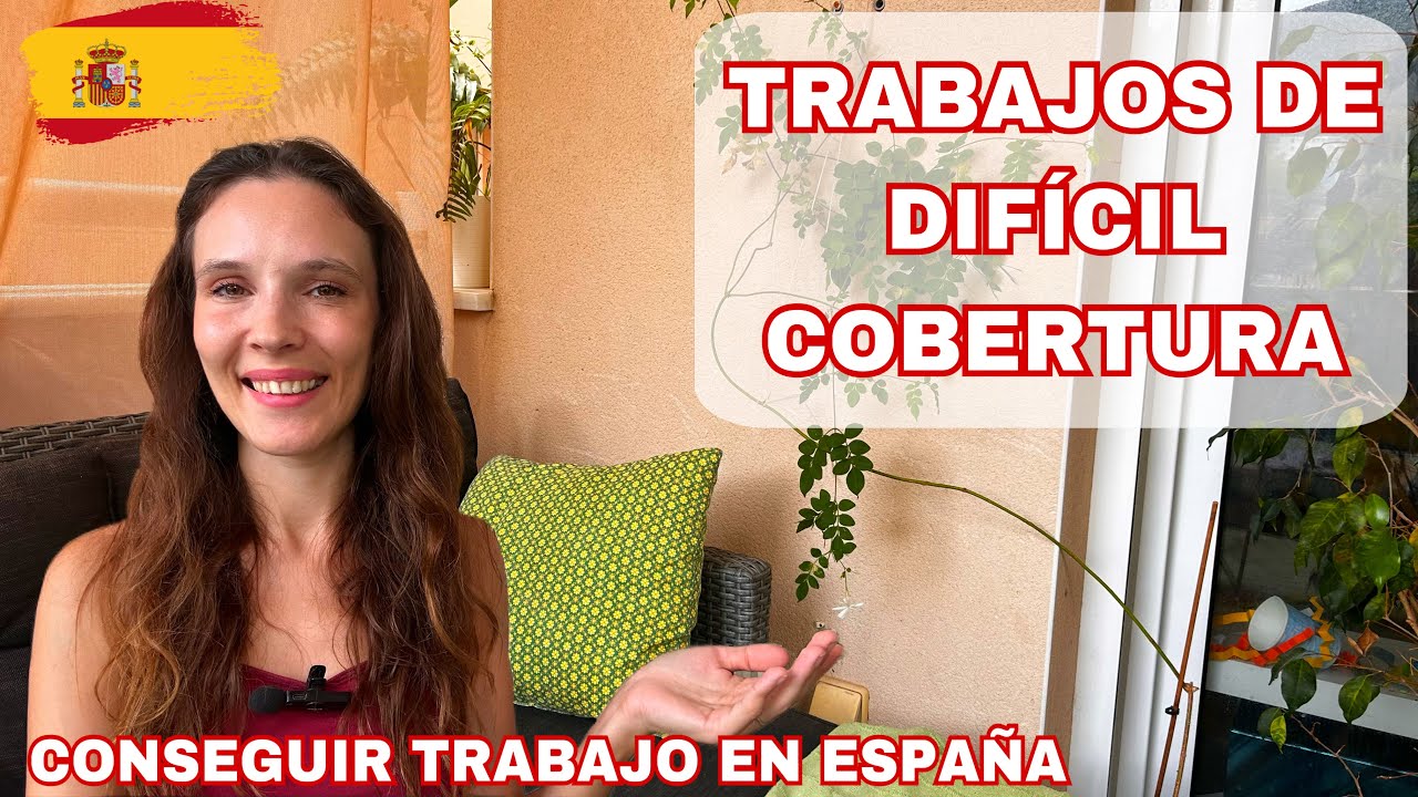trabajos de dificil cobertura españa